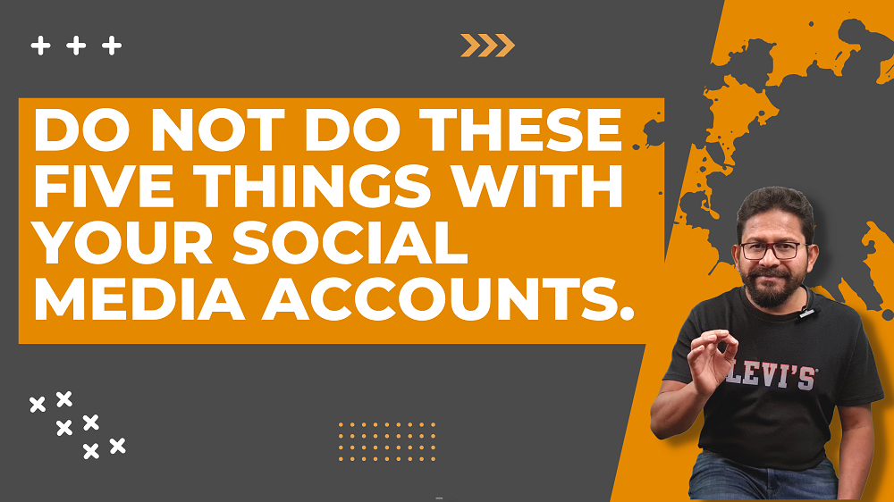 Do not do these five things with your social media accounts